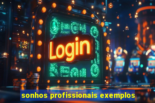 sonhos profissionais exemplos